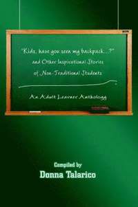 bokomslag Kids, Have You Seen My Backpack...? and Other Inspirational Stories of Non-Traditional Students