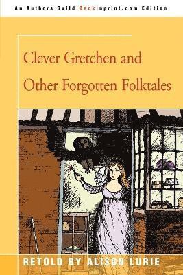 Clever Gretchen and Other Forgotten Folktales 1