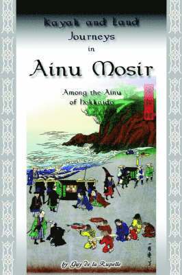 Kayak and Land Journeys in Ainu Mosir 1