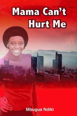 Mbugua Ndiki - Mama Can't Hurt Me, Häftad