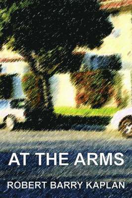 Robert Barry Kaplan - At The Arms, Häftad