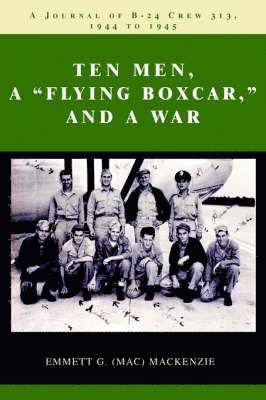 Emmett G MacKenzie - Ten Men, a Flying Boxcar, and a War, Häftad