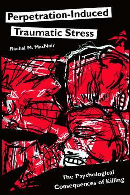Rachel M Macnair - Perpetration-Induced Traumatic Stress, Häftad