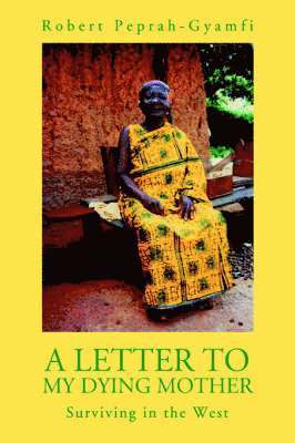 Robert Peprah-Gyamfi - Letter to My Dying Mother, Häftad