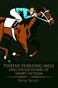 bokomslag Twelve-Furlong Mile and Other Works of Short Fiction