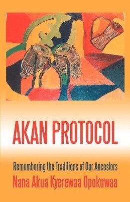 Nana Akua Kyerewaa Opokuwaa - Akan Protocol, Häftad