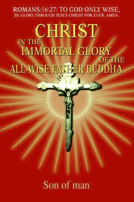 Son Of Man, Son of man - Christ In The Immortal Glory Of The All-Wise Father Buddha, Häftad