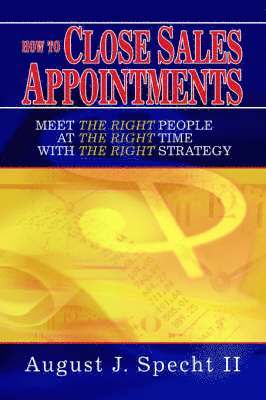 August J Specht II, II Specht, August J., August J. Specht II - How to Close Sales Appointments, Häftad