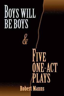 bokomslag BOYS WILL BE BOYS and FIVE ONE-ACT PLAYS