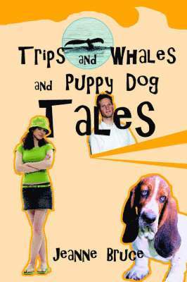 Jeanne Bruce - Trips and Whales and Puppy Dog Tales, Häftad