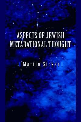 Martin Sicker - Aspects of Jewish Metarational Thought, Häftad