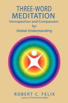 Robert C Felix, Robert C. Felix - Three Word Meditation, Häftad
