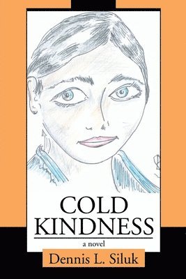 Dennis L Siluk, Dennis L. Siluk - Cold Kindness, Häftad