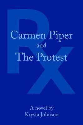 Krysta Johnson - Carmen Piper and The Protest, Häftad