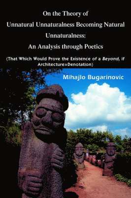Mihajlo Bugarinovic - On the Theory of Unnatural Unnaturalness Becoming Natural Unnaturalness, Häftad