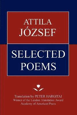 Attila Jozsef - Attila Jozsef Selected Poems, Häftad