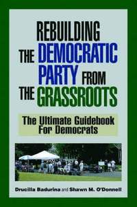 bokomslag Rebuilding the Democratic Party from the Grassroots