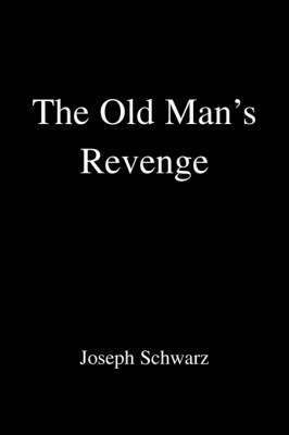 Joseph Schwarz - Old Man's Revenge, Häftad