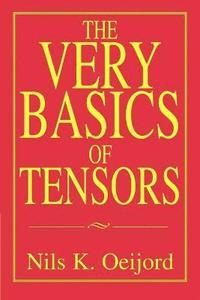 bokomslag The Very Basics of Tensors