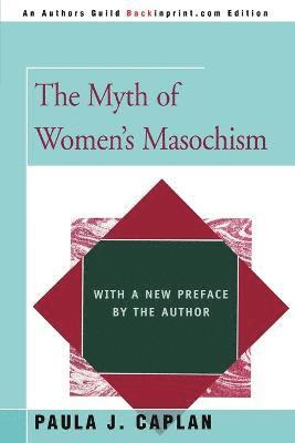 Paula J Caplan, Paula J. Caplan - Myth of Women's Masochism, Häftad