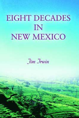 Jim Irwin - Eight Decades in New Mexico, Häftad