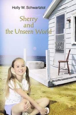 Holly W Schwartztol - Sherry and the Unseen World, Häftad. Tillgänglighet: Lägg i varukorg