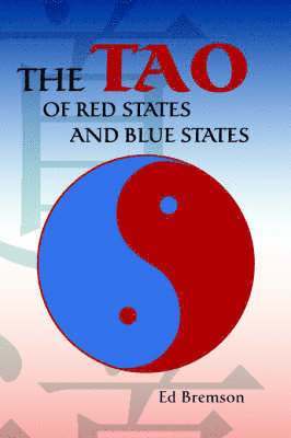 bokomslag The Tao of Red States and Blue States