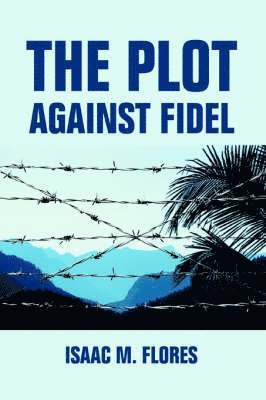 The Plot Against Fidel 1