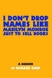 bokomslag I Don't Drop Names like Marilyn Monroe Just to Sell Books