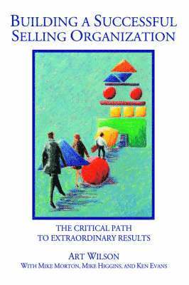 Art Wilson - Building a Successful Selling Organization, Häftad