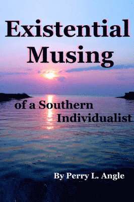 Existential Musing of a Southern Individualist 1