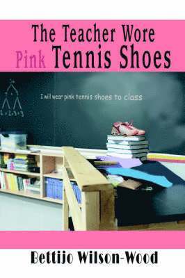 bokomslag The Teacher Wore Pink Tennis Shoes