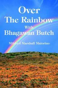 bokomslag Over The Rainbow With Bhagawan Butch