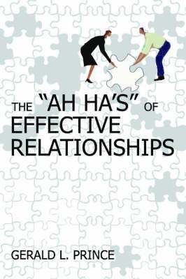 Gerald L Prince, Gerald L. Prince - Ah Ha's of Effective Relationships, Häftad