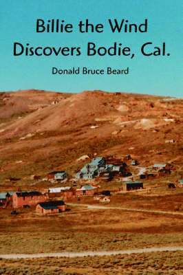 Billie the Wind Discovers Bodie, Cal. 1
