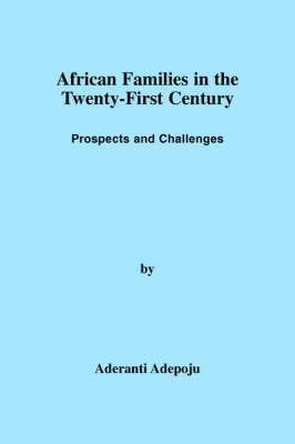Aderanti Adepoju - African Families in the Twenty-First Century, Häftad