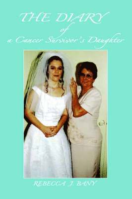 The Diary of a Cancer Survivor's Daughter 1