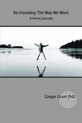 Ginger Grant - Re-Visioning The Way We Work, Häftad