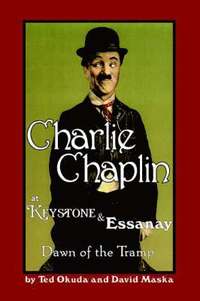 bokomslag Charlie Chaplin at Keystone and Essanay