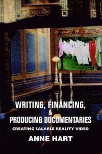 bokomslag Writing, Financing, & Producing Documentaries