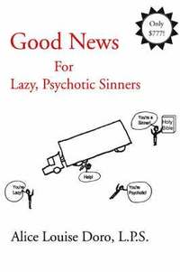 bokomslag Good News For Lazy, Psychotic Sinners