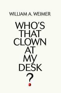 bokomslag Who's That Clown at My Desk?