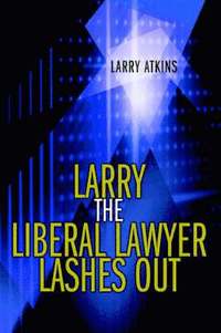 bokomslag Larry the Liberal Lawyer Lashes Out