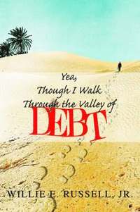 bokomslag Yea, Though I Walk Through The Valley Of Debt