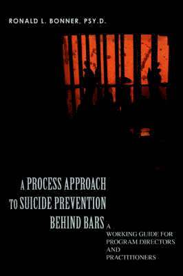 Ronald L Bonner Psy D, Ronald L. Bonner Psy D., Ronald L Bonner PSY D - Process Approach to Suicide Prevention Behind Bars, Häftad