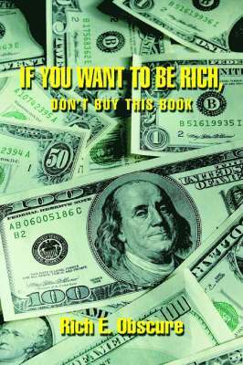 If You Want To Be Rich, Don't Buy This Book 1