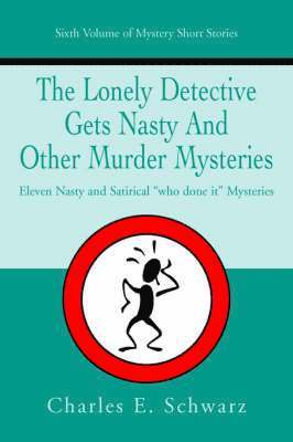 Charles E Schwarz - Lonely Detective Gets Nasty and Other Murder Mysteries, Häftad