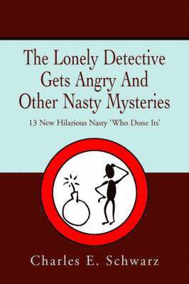 Charles E Schwarz - Lonely Detective Gets Angry And Other Nasty Mysteries, Häftad