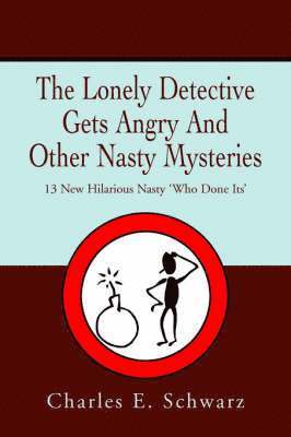 The Lonely Detective Gets Angry And Other Nasty Mysteries 1