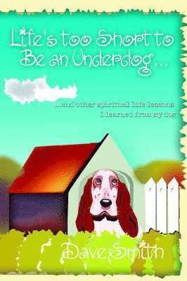 Life's Too Short to Be an Underdog...